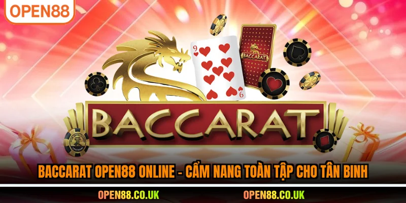 Baccarat OPEN88 Online- cẩm nang toàn tập cho tân binh