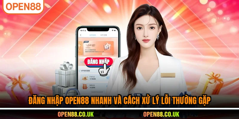 Đăng Nhập OPEN88 nhanh và cách xử lý lỗi thường gặp