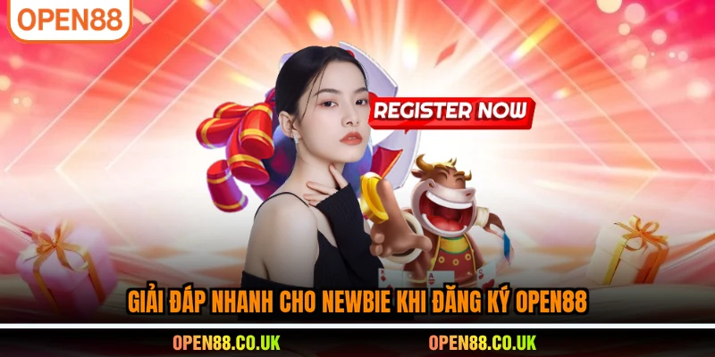 Giải đáp nhanh cho newbie khi đăng ký OPEN88