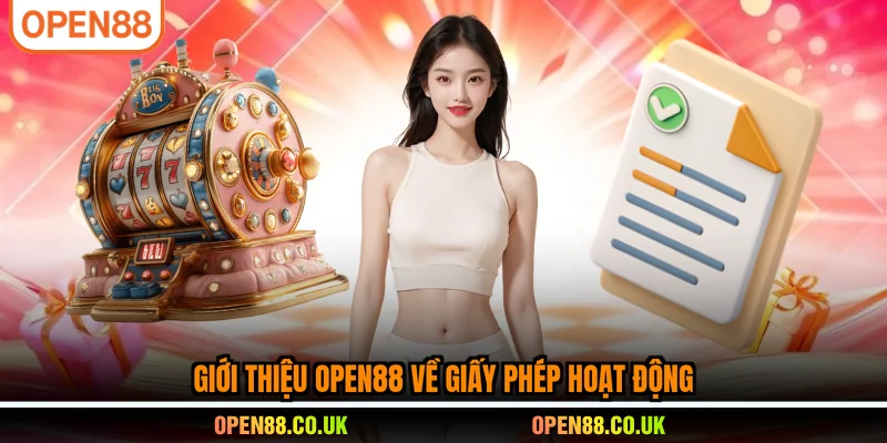 Giới thiệu OPEN88 về giấy phép hoạt động