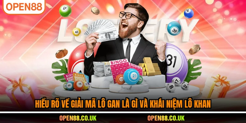 Hiểu rõ về giải mã lô gan là gì và khái niệm lô khan