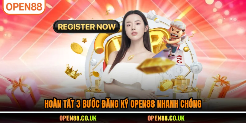 Hoàn tất 3 bước đăng ký OPEN88 nhanh chóng