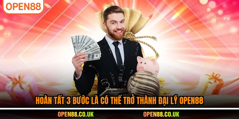 Hoàn tất 3 bước là có thể trở thành đại lý