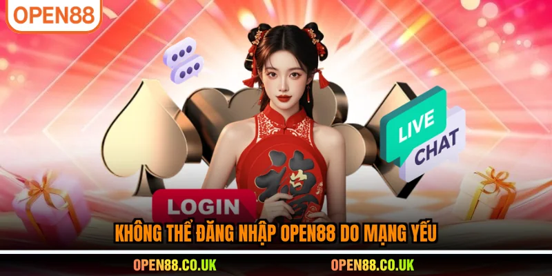 Không thể đăng nhập OPEN88 do mạng yếu