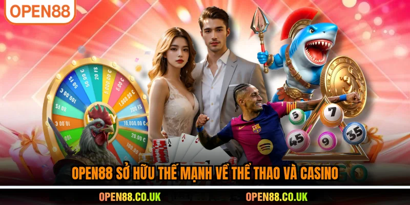 OPEN88 sở hữu thế mạnh về thể thao và casino