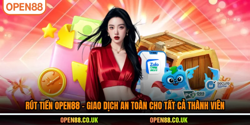 Rút tiền OPEN88-giao dịch an toàn cho tất cả thành viên