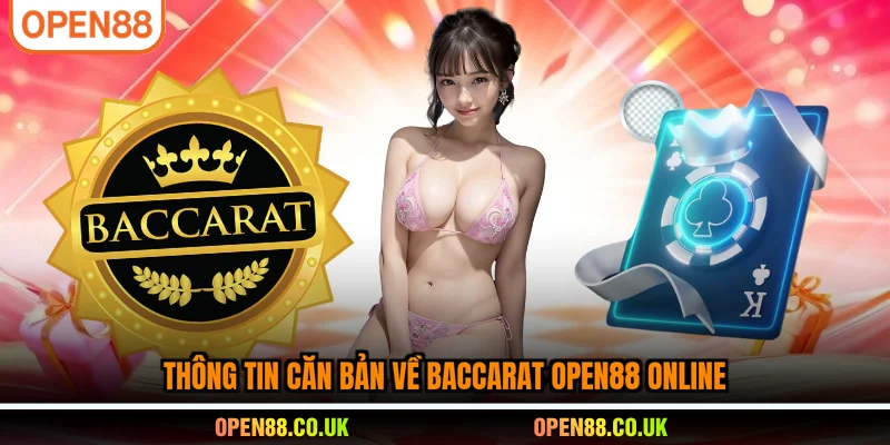 Thông tin căn bản về Baccarat OPEN88 online