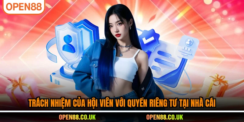 Trách nhiệm của hội viên với quyền riêng tư tại nhà cái